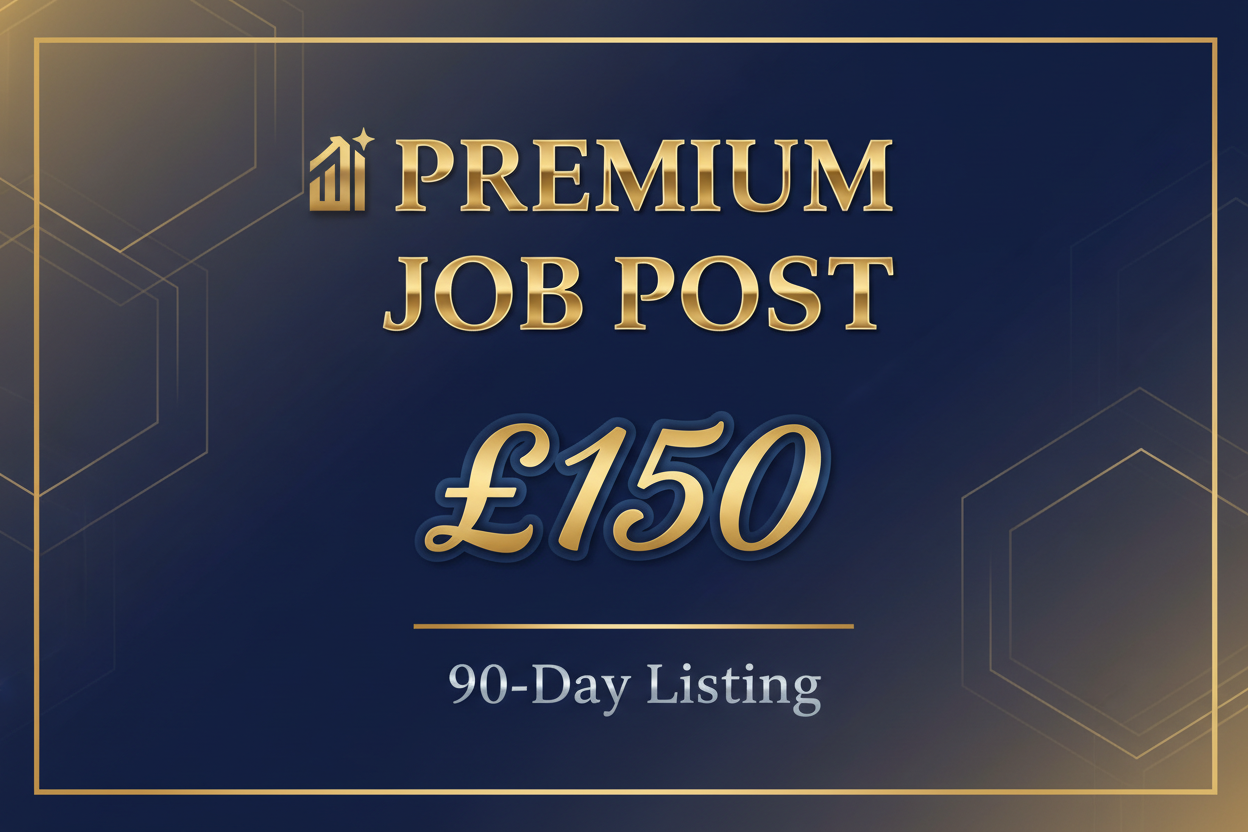Premium Job Post – £150 (90-Day Listing) include name